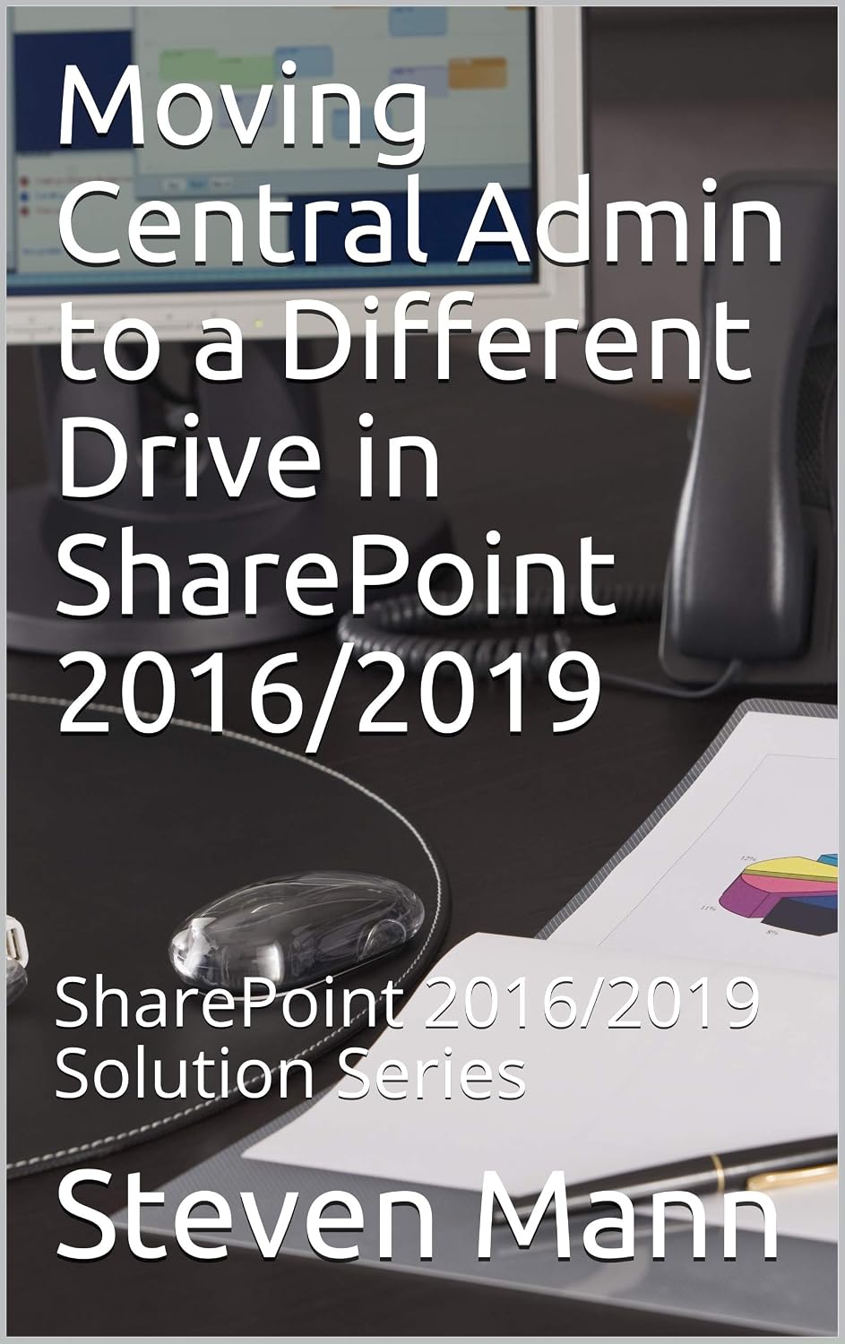 ler totalmente Moving Central Admin to a Different Drive in SharePoint 2016/2019: SharePoint 2016/2019 Solution Series (English Edition)