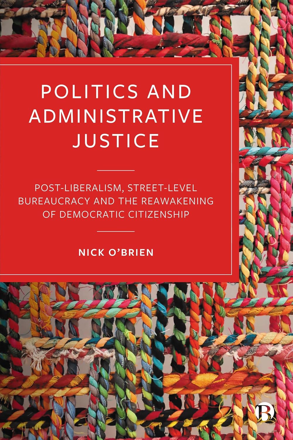 Politics and Administrative Justice: Postliberalism, Street-Level Bureaucracy and the Reawakening of Democratic Citizenship (English Edition) baixar livro de graça