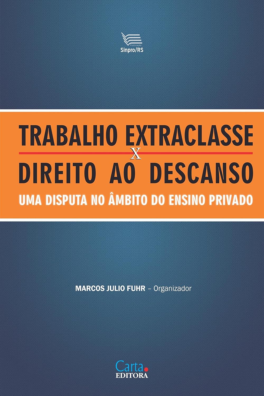 Trabalho extraclasse X Direito ao descanso – Uma disputa no âmbito do ensino privado baixar o livro de graça