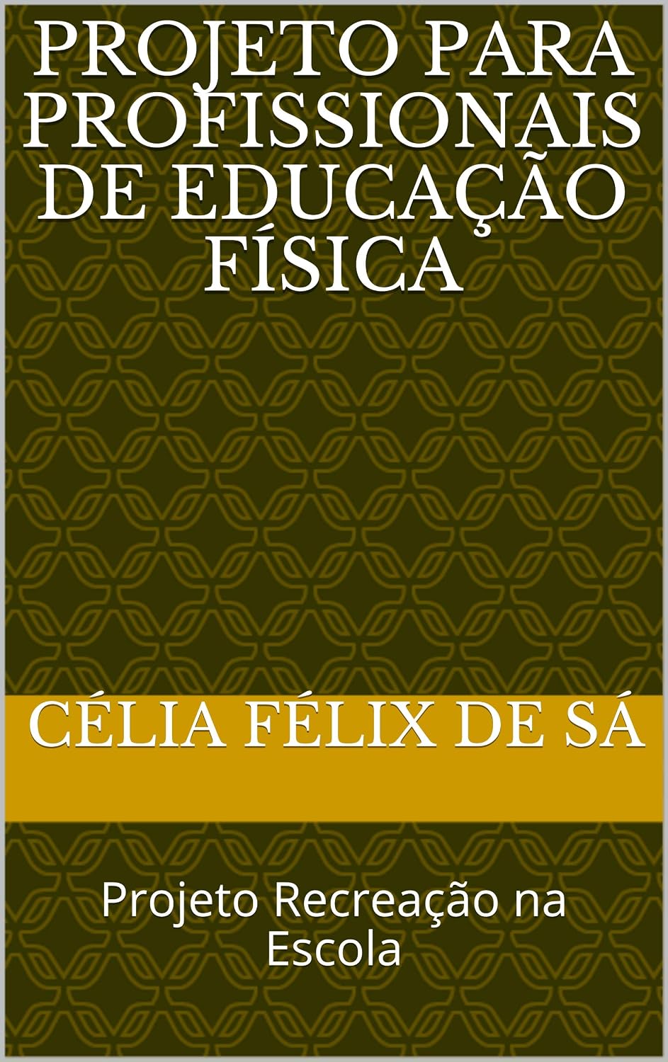 Projeto para Profissionais de Educação Física: Projeto Recreação na Escola baixar o livro de graça