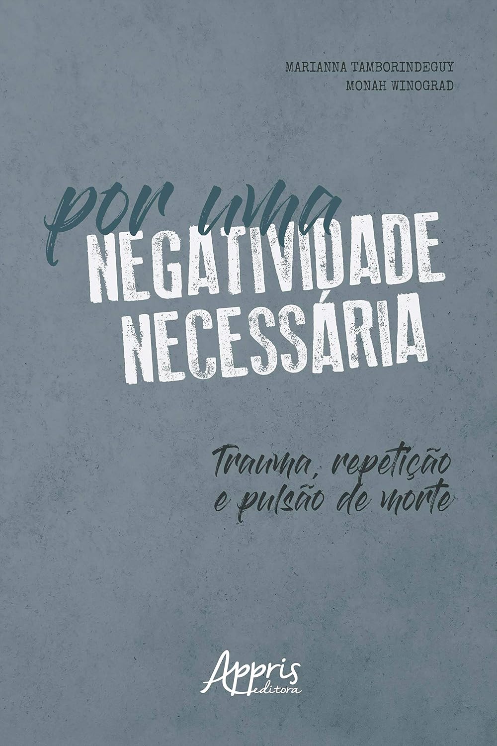 Por uma Negatividade Necessária: Trauma, Repetição e Pulsão de Morte baixar o livro de graça