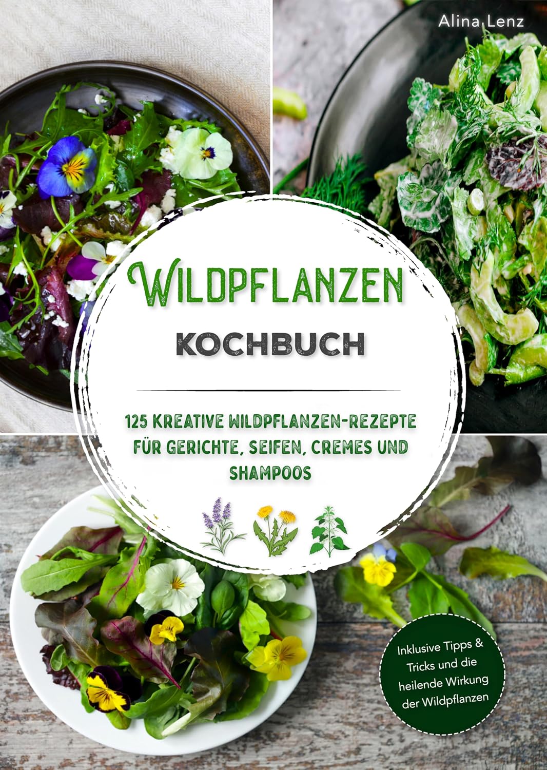 Wildpflanzen Kochbuch: 125 kreative Wildpflanzen-Rezepte für Gerichte, Seifen, Cremes und Shampoos | Inklusive Tipps & Tricks und die heilende Wirkung der Wildpflanzen baixar o livro de graça