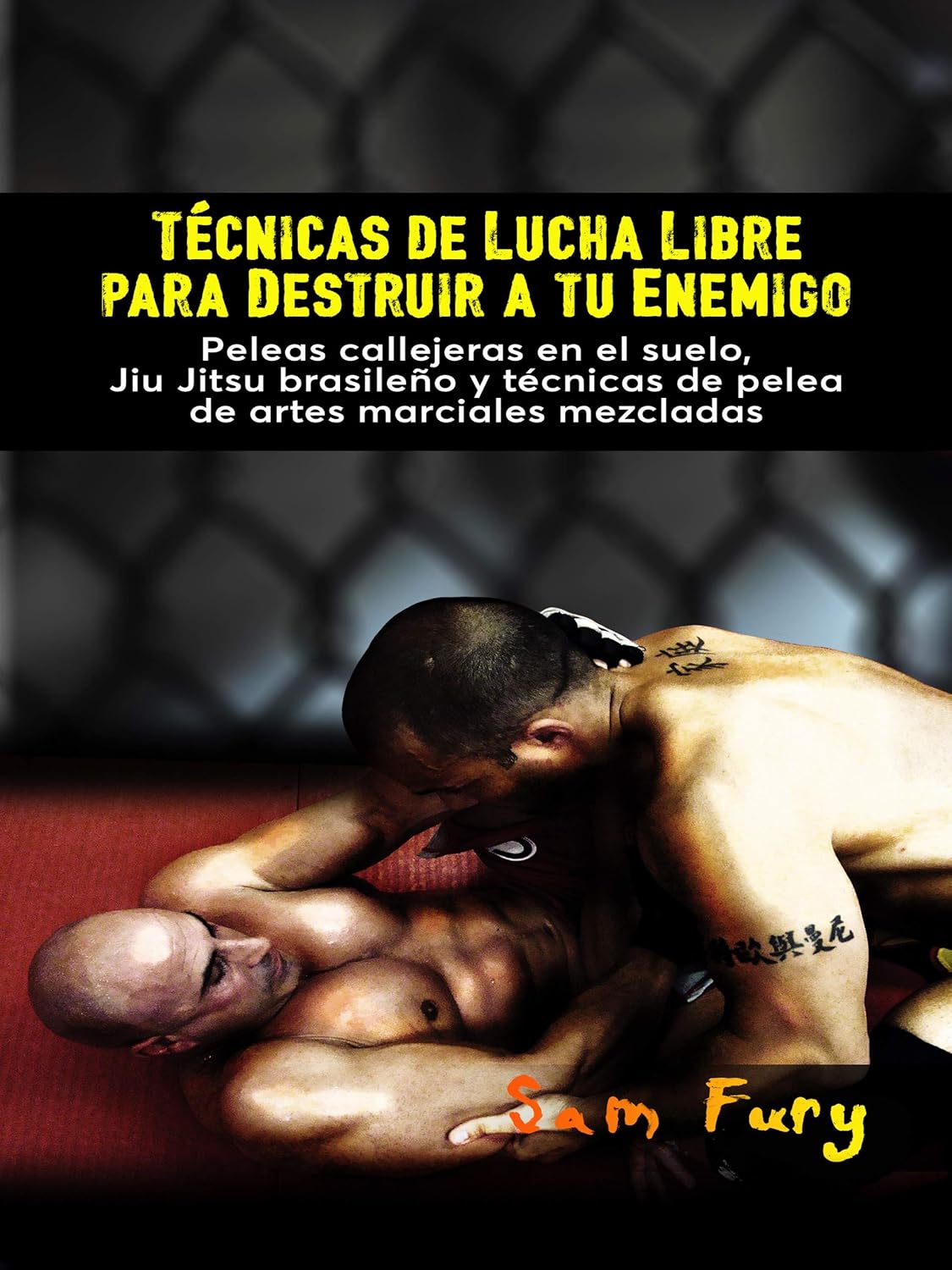 Técnicas de Lucha Libre para Destruir a tu Enemigo: Peleas callejeras en el suelo, Jiu Jitsu brasileño y técnicas de pelea de artes marciales mezcladas (Defensa Personal) (Spanish Edition) baixar livro de graça
