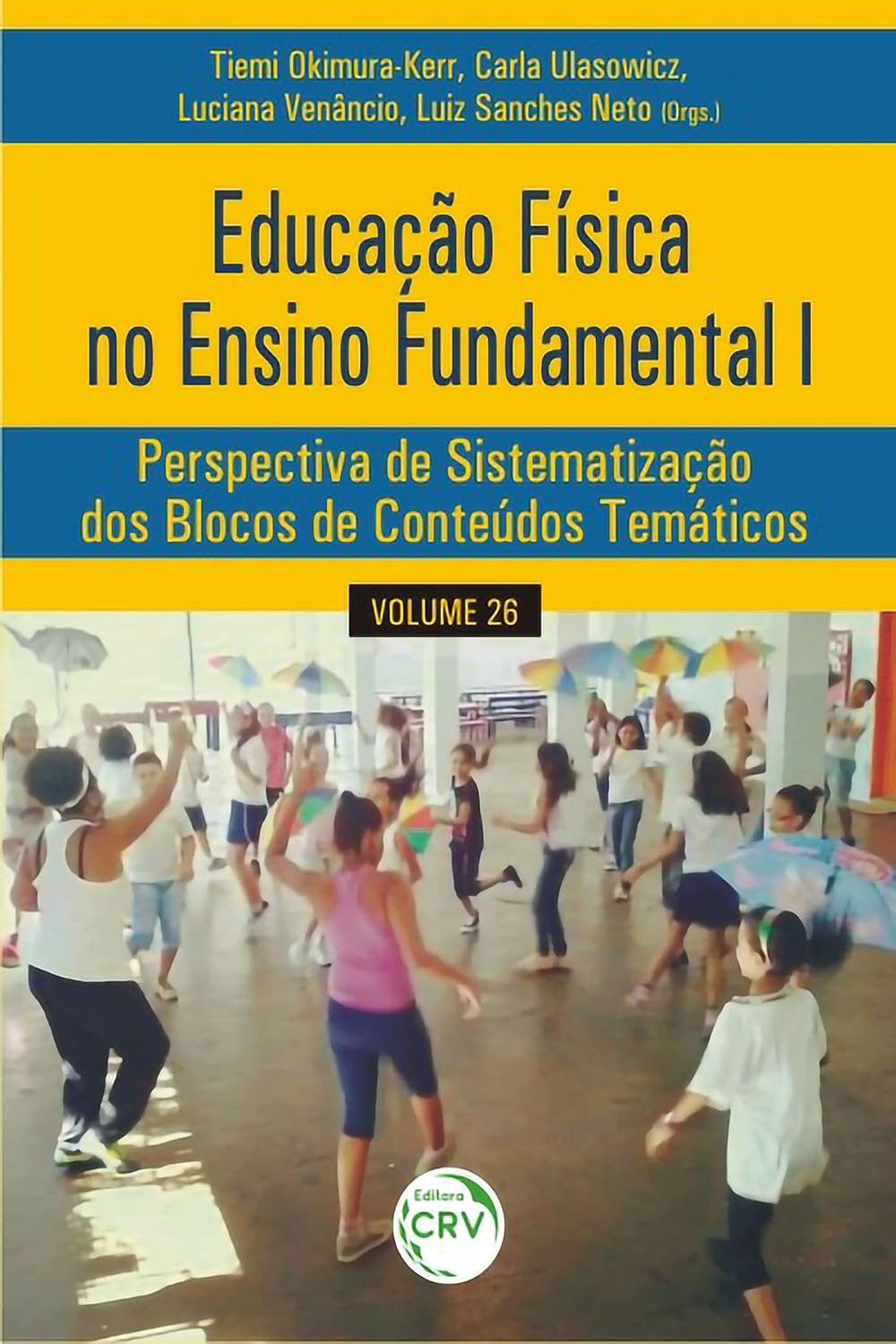 EDUCAÇÃO FÍSICA NO ENSINO FUNDAMENTAL I: perspectiva de sistematização dos blocos de conteúdos temáticos - Volume 26 baixar livro de graça