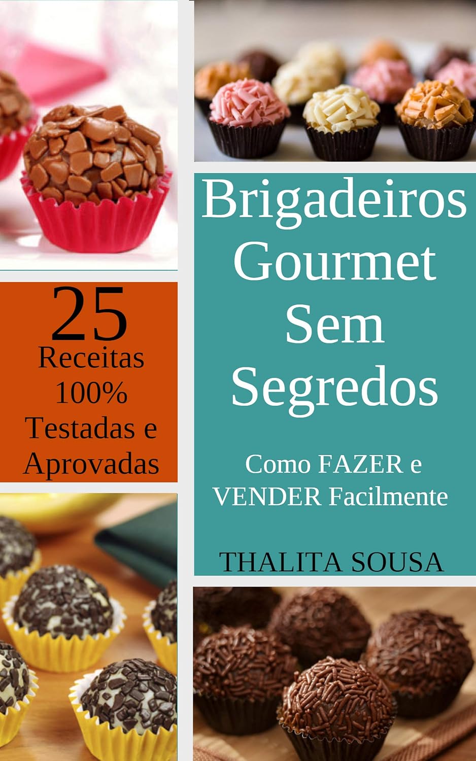 Brigadeiros Gourmet Sem Segredos: Como FAZER e VENDER Facilmente – Com 25 RECEITAS 100% TESTADAS e APROVADAS! baixar livro de graça