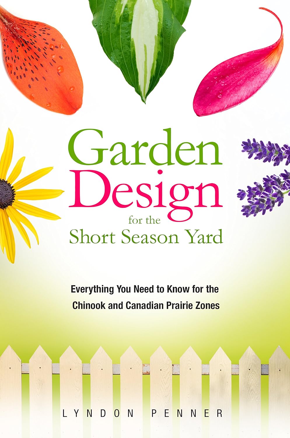 Garden Design for the Short Season Yard: Everything You Need to Know for the Chinook and Canadian Prairie Zones (English Edition) baixar livro de graça