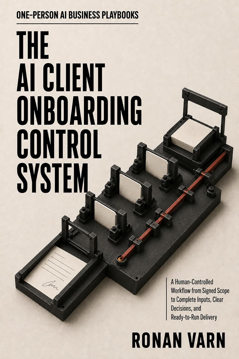 ler totalmente The AI Client Onboarding Control System: A Human-Controlled Workflow from Signed Scope to Complete Inputs, Clear Decisions, and Ready-to-Run Delivery (One-Person... AI Business Playbooks) (English Edition)