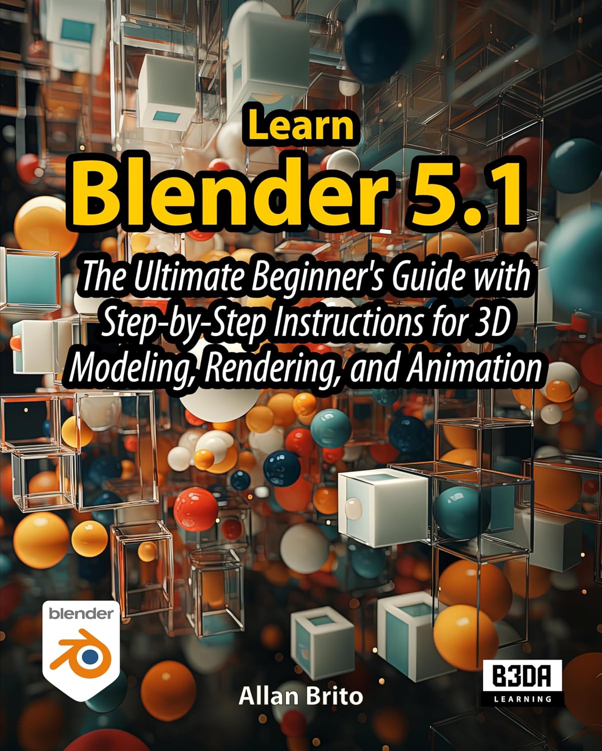 ler totalmente Learn Blender 5.1: The Ultimate Beginner's Guide with Step-by-Step Instructions for 3D Modeling, Rendering, and Animation (English Edition)