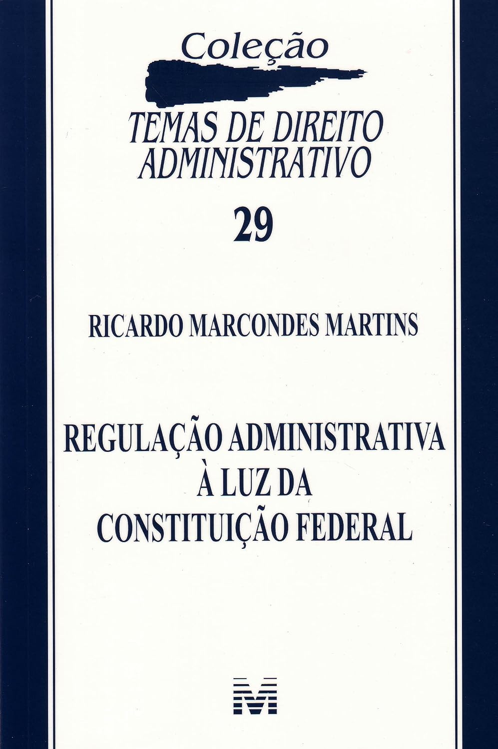 Regulação administrativa à luz da Constituição Federal - 1 ed./2011