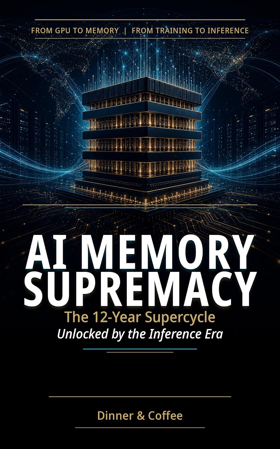 capítulo por capítulo baixar AI MEMORY SUPREMACY: The 12-Year Supercycle Unlocked by the Inference Era (The Memory Hegemony Series Book 2) (English Edition)