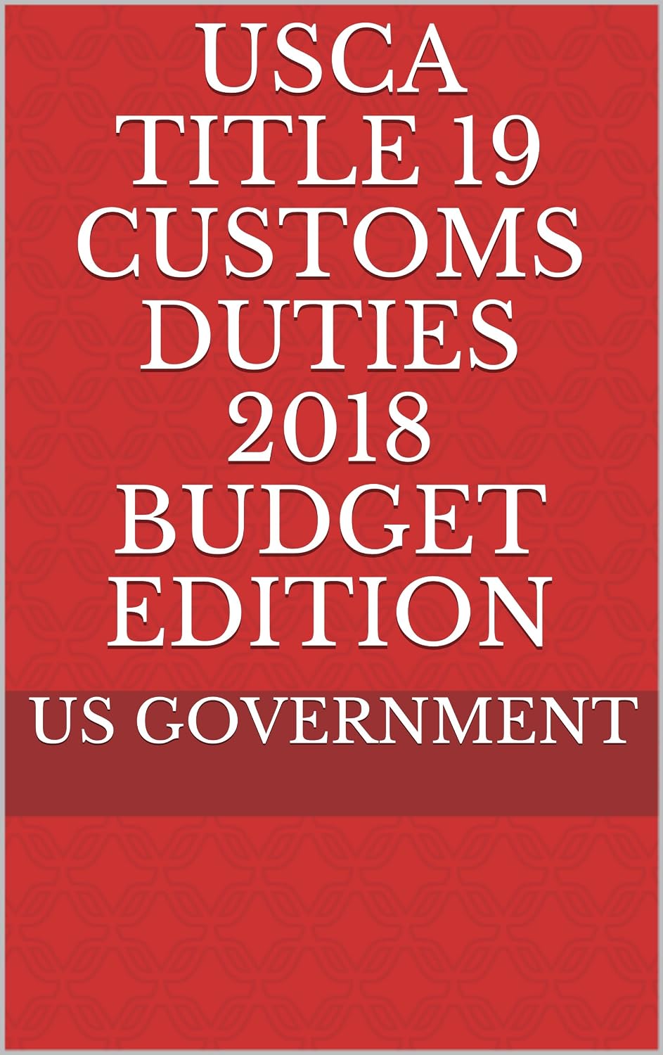 USCA TITLE 19 CUSTOMS DUTIES 2018 BUDGET EDITION (English Edition) baixar o livro de graça