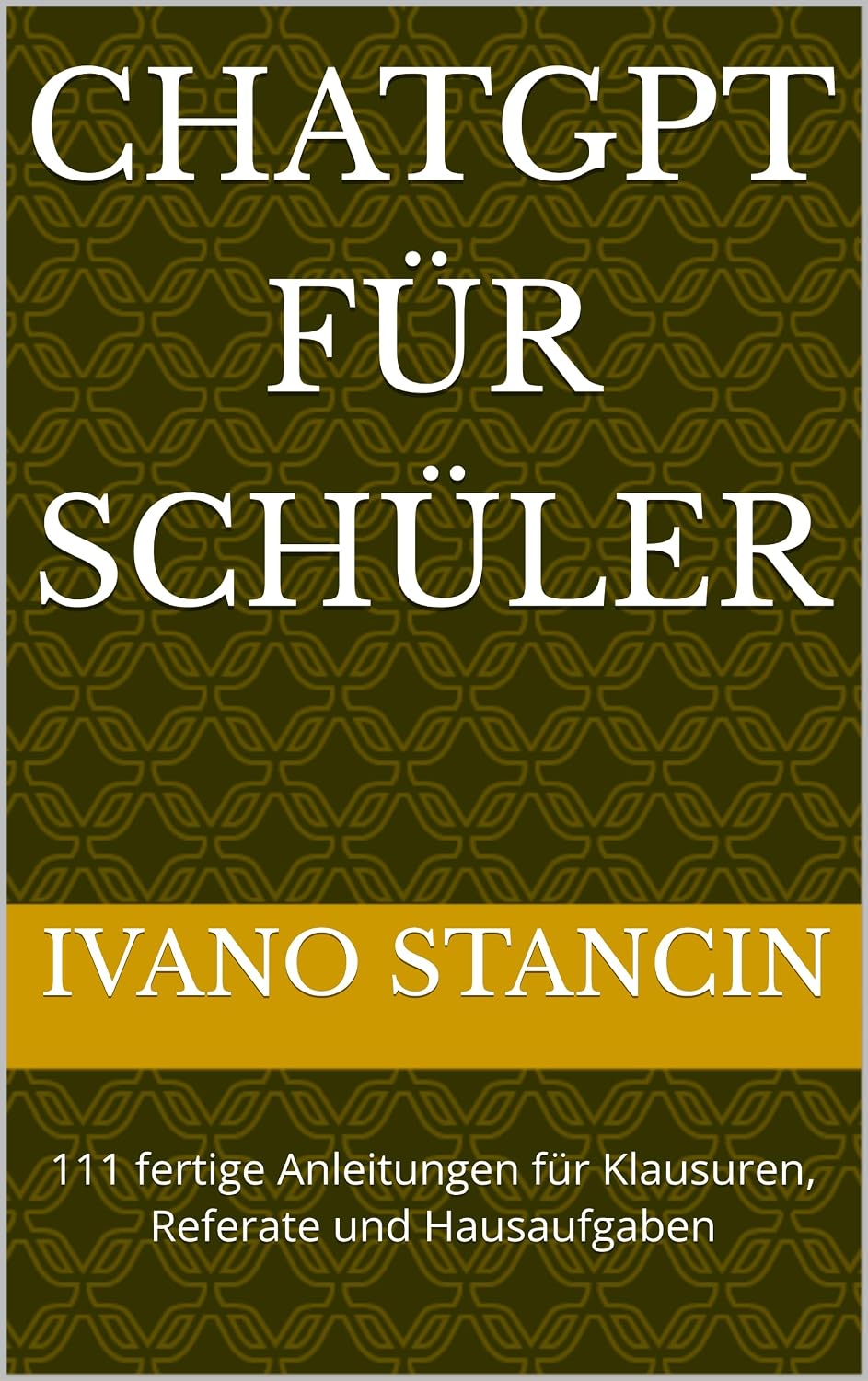 ler totalmente ChatGPT für Schüler: 111 fertige Anleitungen für Klausuren, Referate und Hausaufgaben (German Edition)