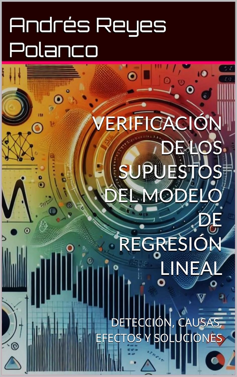 VERIFICACIÓN DE LOS SUPUESTOS DEL MODELO DE REGRESIÓN LINEAL: DETECCIÓN, CAUSAS, EFECTOS Y SOLUCIONES (Spanish Edition) baixar livro de graça