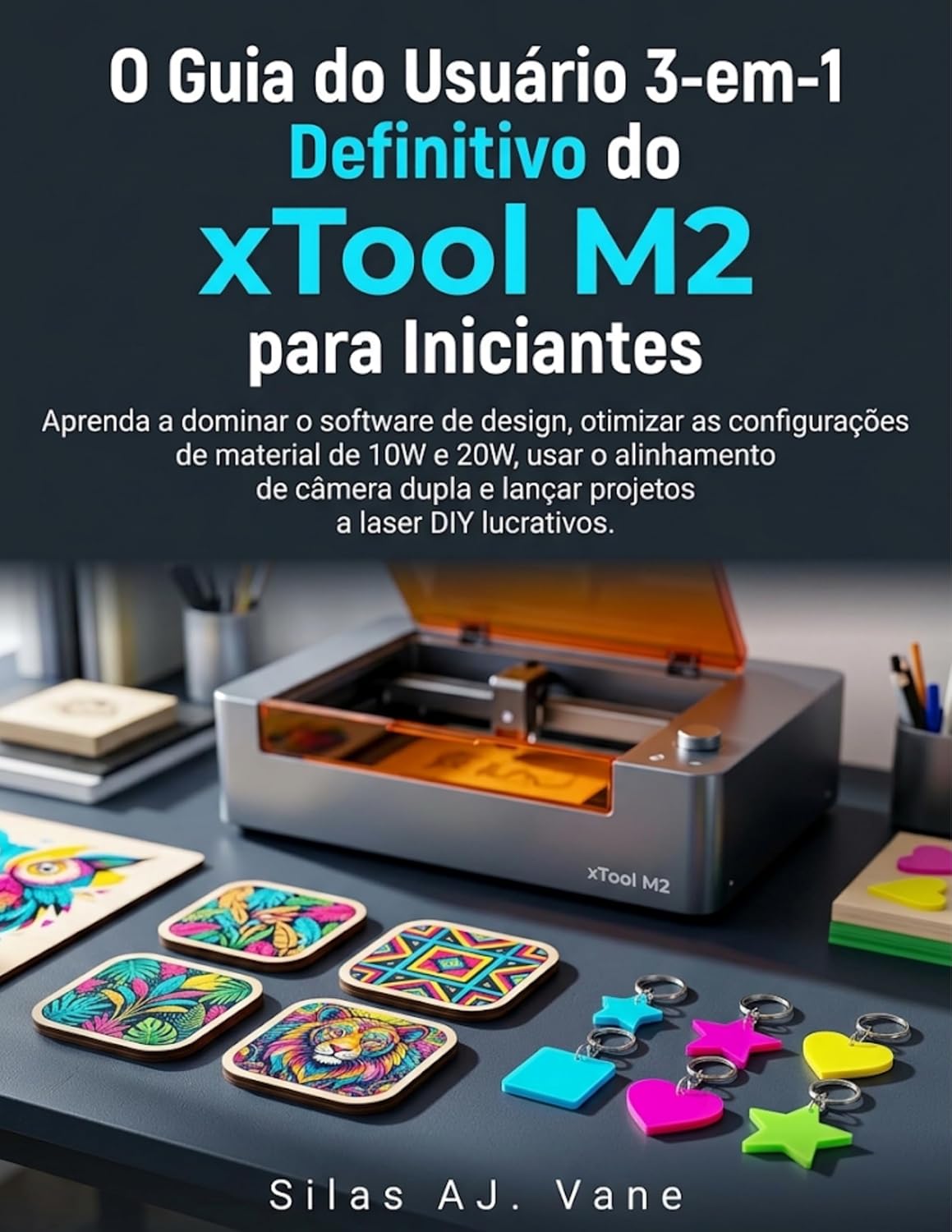 ler totalmente O Guia do Usuário 3-em-1 Definitivo do xTool M2 para Iniciantes: Aprenda a dominar o software de design, otimizar as configurações de material de 10W e... usar o alinhamento de câmera dupla e lançar