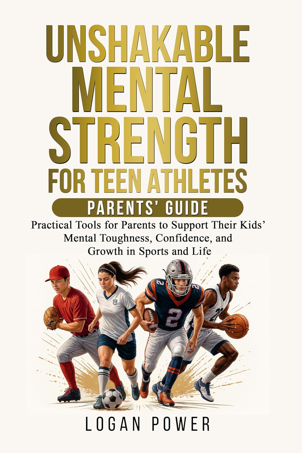 Unshakable Mental Strength For Teen Athletes—Parents' Guide: Practical Tools for Parents to Support Their Kids’ Mental Toughness, Confidence, and Growth... Toughness in Sports) (English Edition) baixar o livro de graça