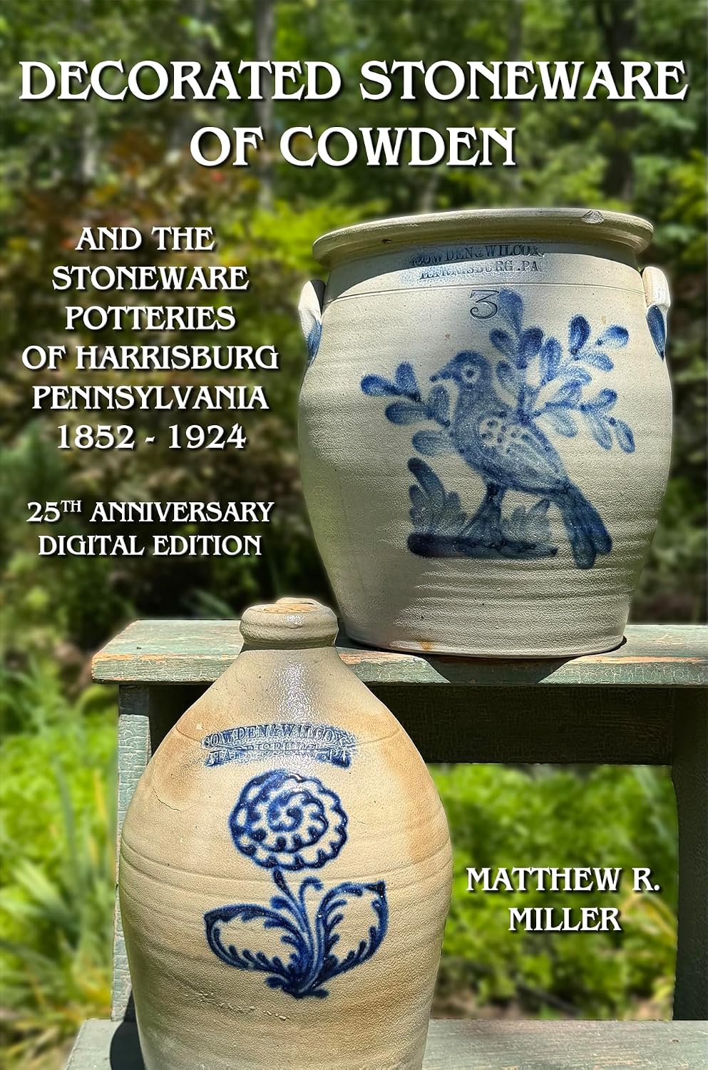 Decorated Stoneware of Cowden And The Stoneware Potteries of Harrisburg Pennsylvania 1852-1924: 25th Anniversary Digital Edition (English Edition) baixar o livro de graça