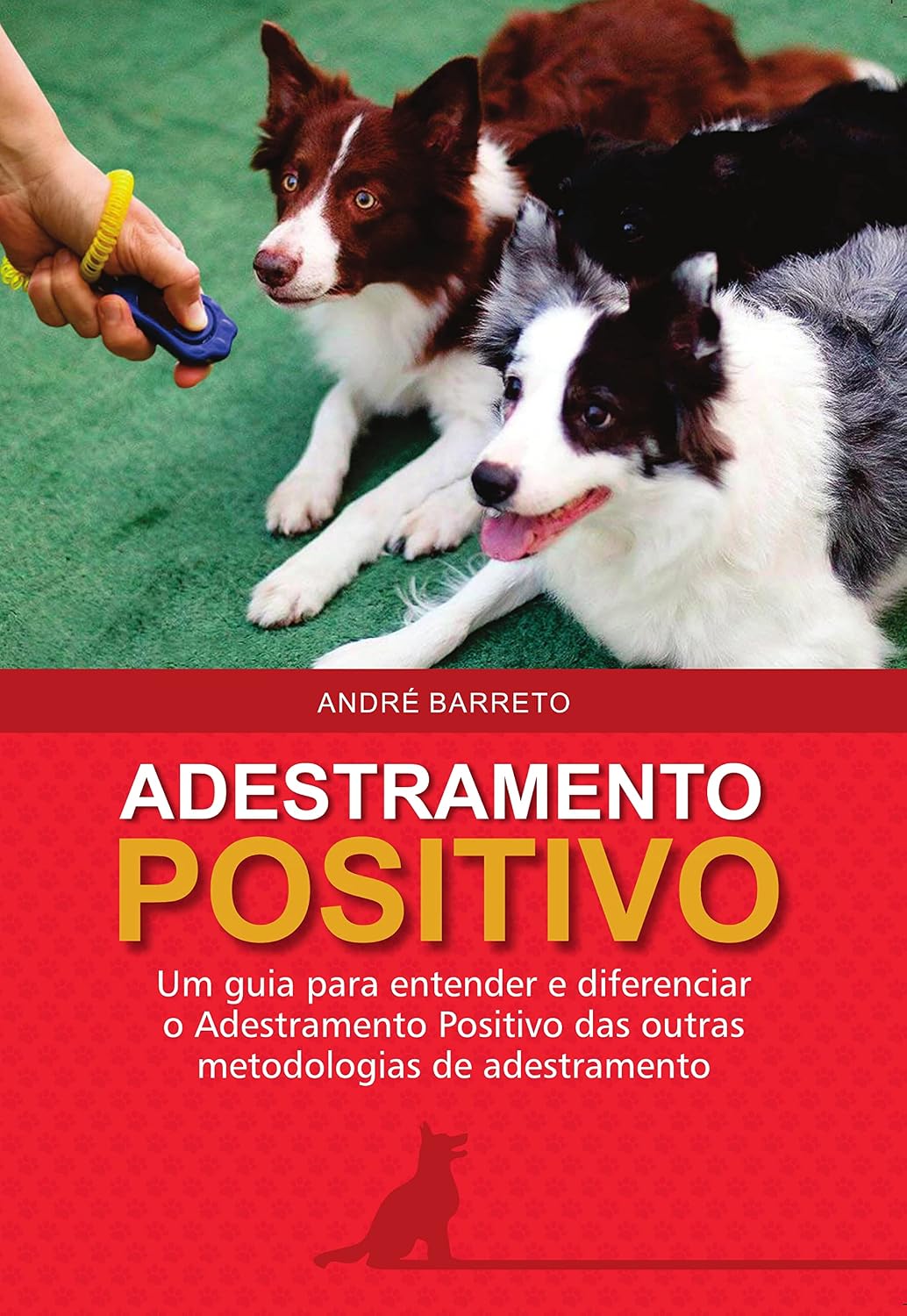 Adestramento Positivo: Um guia para entender e diferenciar o Adestramento Positivo das outras metodologias de adestramento baixar livro de graça