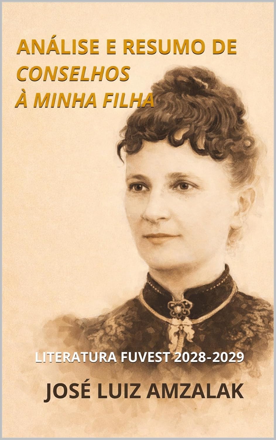 ler totalmente ANÁLISE E RESUMO DE CONSELHOS À MINHA FILHA: Literatura Fuvest 2027/2028 (2028/2029 Livro 1)