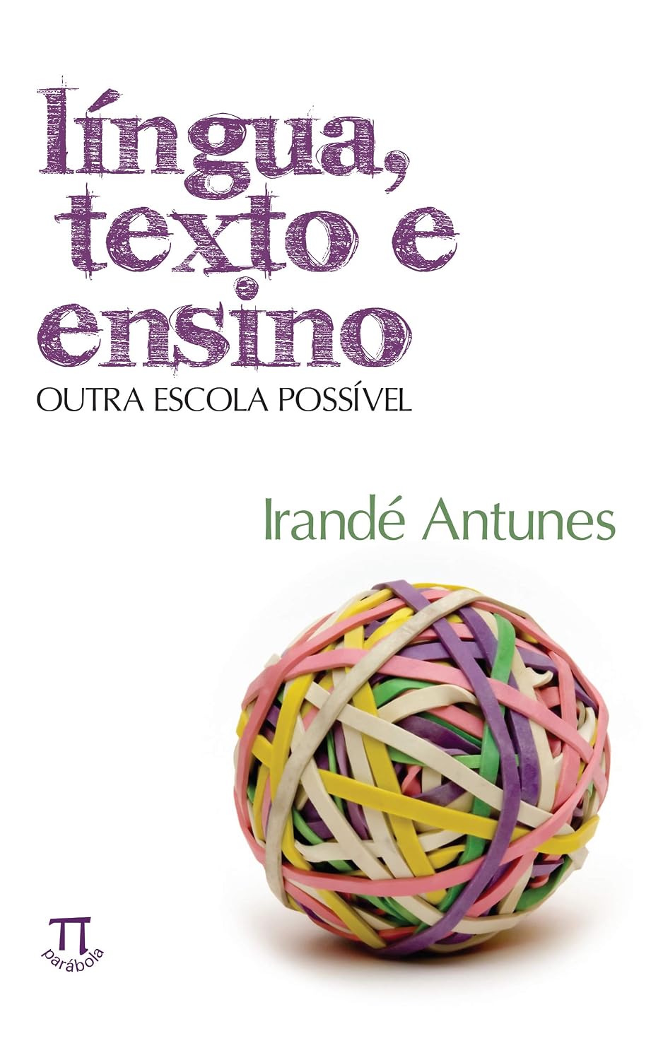 Língua, texto e ensino: outra escola possível (Estratégias de ensino Livro 10) baixar o livro de graça