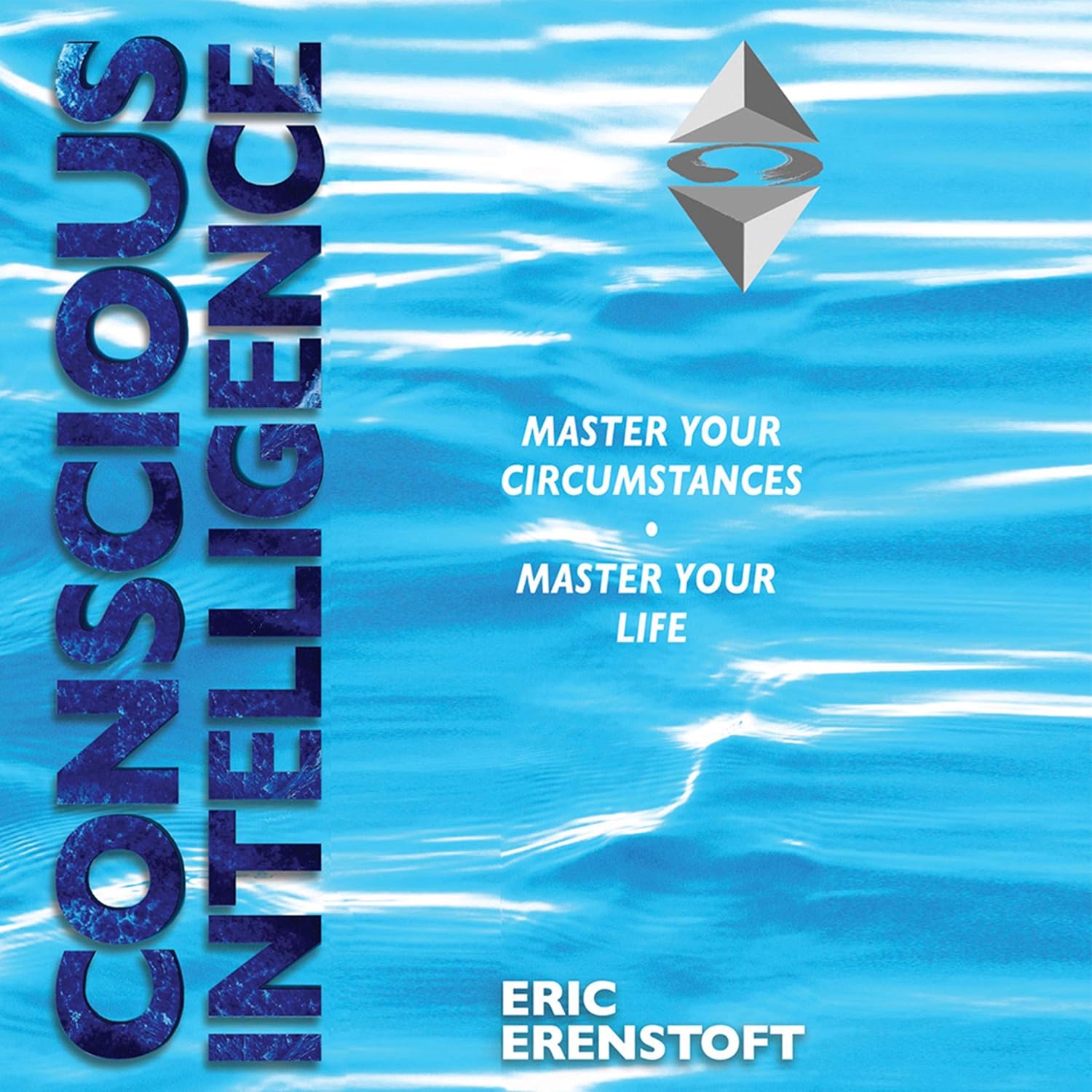 ler totalmente Conscious Intelligence: Master Your Circumstances, Master Your Life