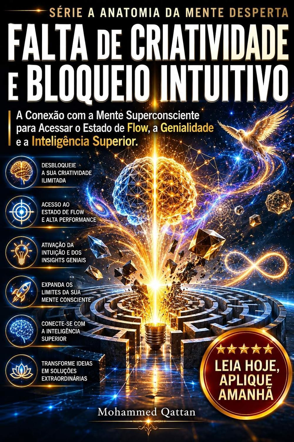Falta de Criatividade e Bloqueio Intuitivo: A Conexão com a Mente Superconsciente para Acessar o Estado de Flow, a Genialidade e a Inteligência Superior (A Anatomia da Mente Desperta) baixar o livro de graça