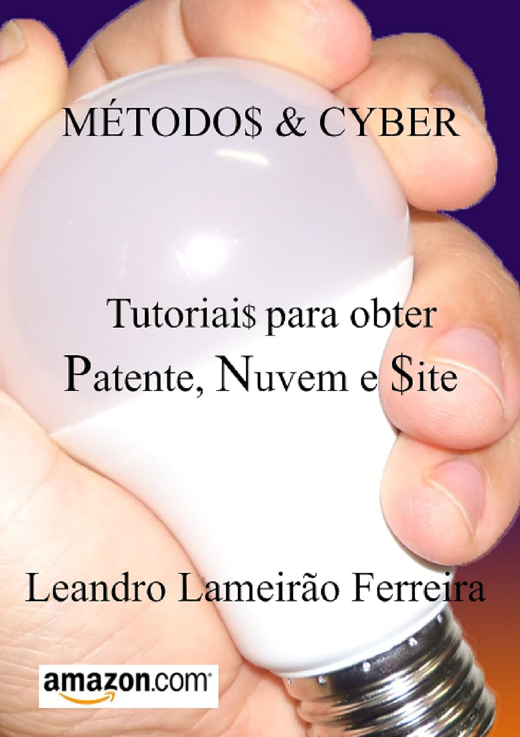 MÉTODOS & CYBER: TUTORIAIS PARA OBTER PATENTE, NUVEM E SITE baixar o livro de graça