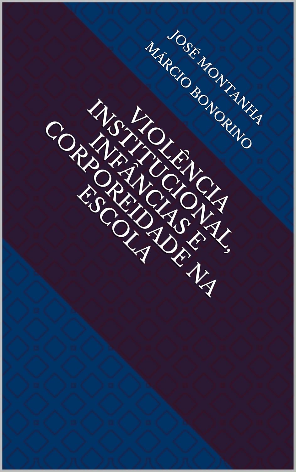 ler totalmente VIOLÊNCIA INSTITUCIONAL, INFÂNCIAS E CORPOREIDADE NA ESCOLA