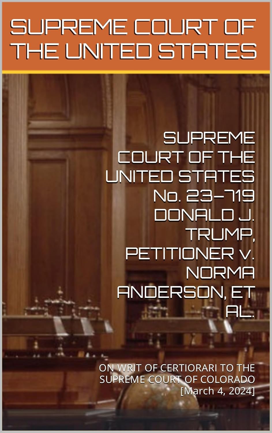 SUPREME COURT OF THE UNITED STATES No. 23–719 DONALD J. TRUMP, PETITIONER v. NORMA ANDERSON, ET AL.: ON WRIT OF CERTIORARI TO THE SUPREME COURT OF COLORADO [March 4, 2024] (English Edition) baixar livro de graça
