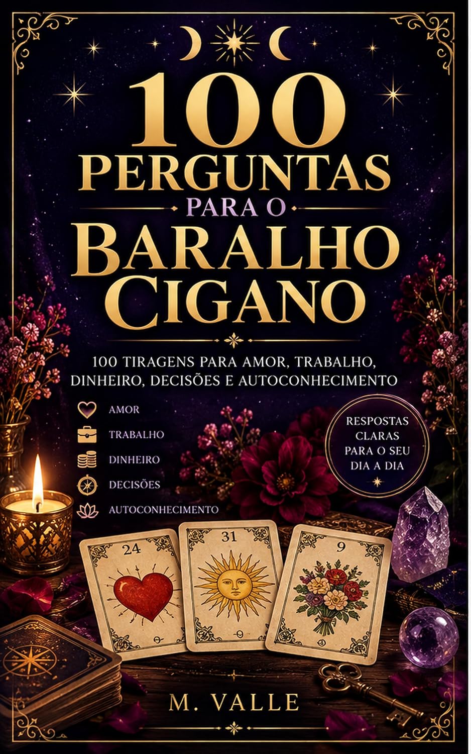100 Perguntas para o Baralho Cigano: 100 Tiragens para Amor, Trabalho, Dinheiro, Decisões e Autoconhecimento baixar o livro de graça
