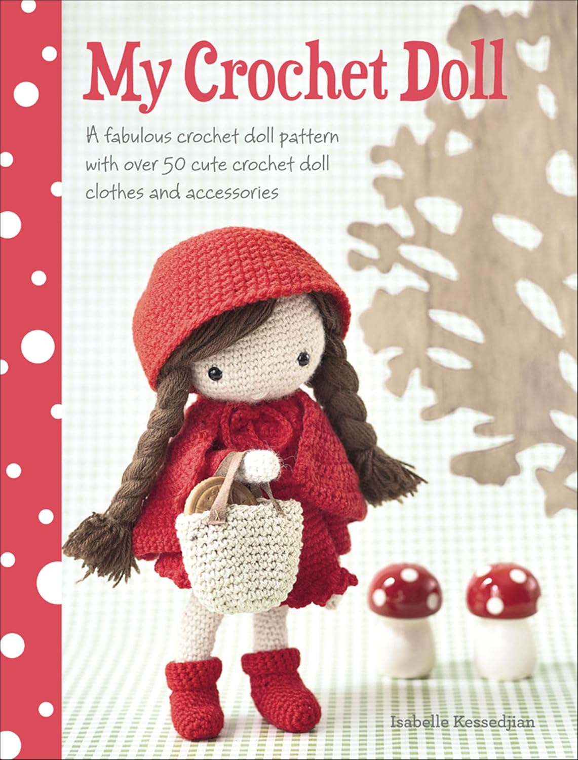 ler totalmente My Crochet Doll: A Fabulous Crochet Doll Pattern with Over 50 Cute Crochet Doll Clothes and Accessories (English Edition)