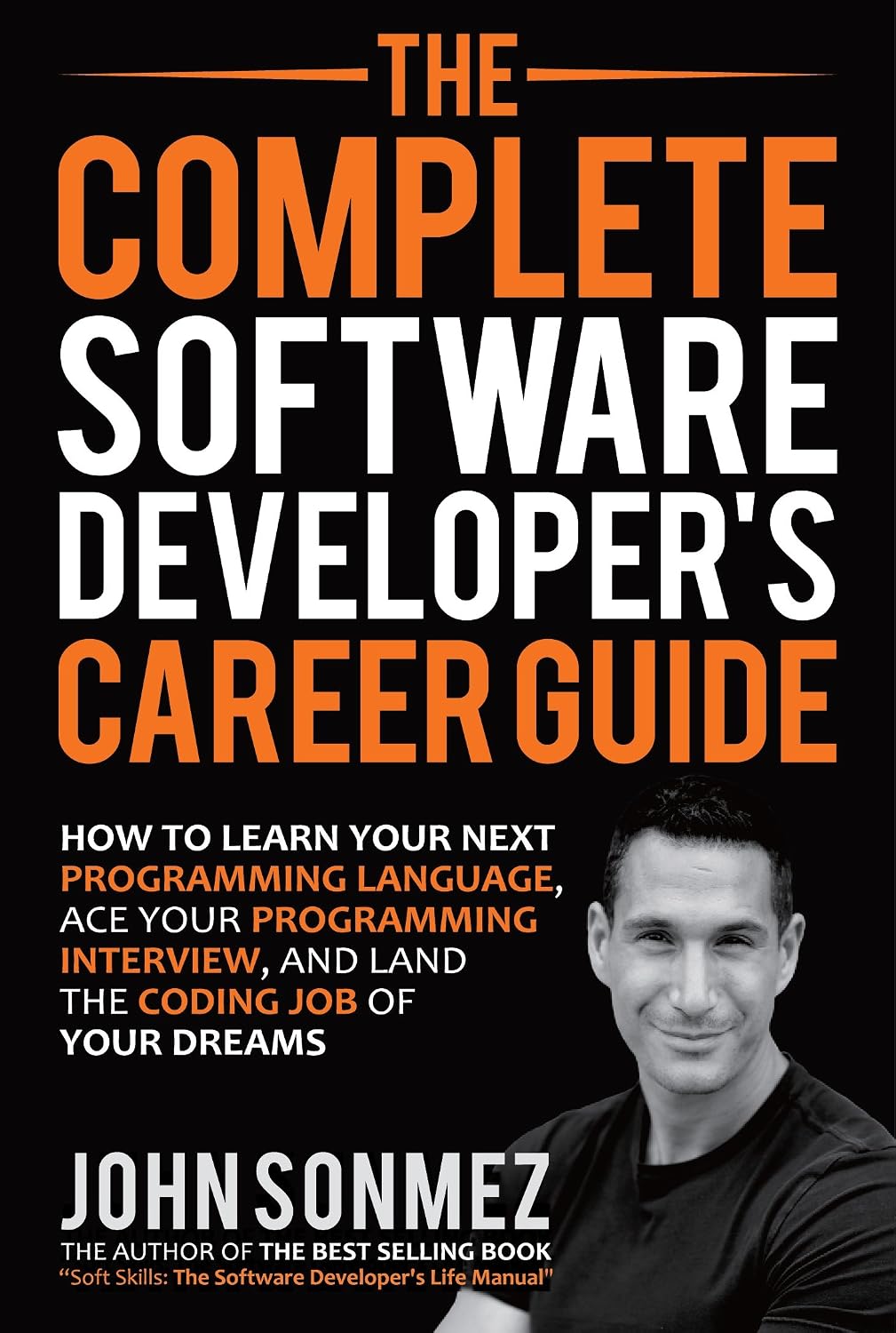 The Complete Software Developer's Career Guide: How to Learn Your Next Programming Language, Ace Your Programming Interview, and Land The Coding Job Of Your Dreams (English Edition) baixar livro de graça