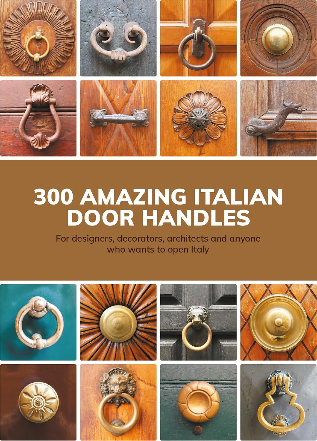 ler totalmente 300 Amazing Italian Door Handles: Album for designers, decorators, architects and anyone who wants to open Italy (Reference Books of Italian Design Book 1) (English Edition)