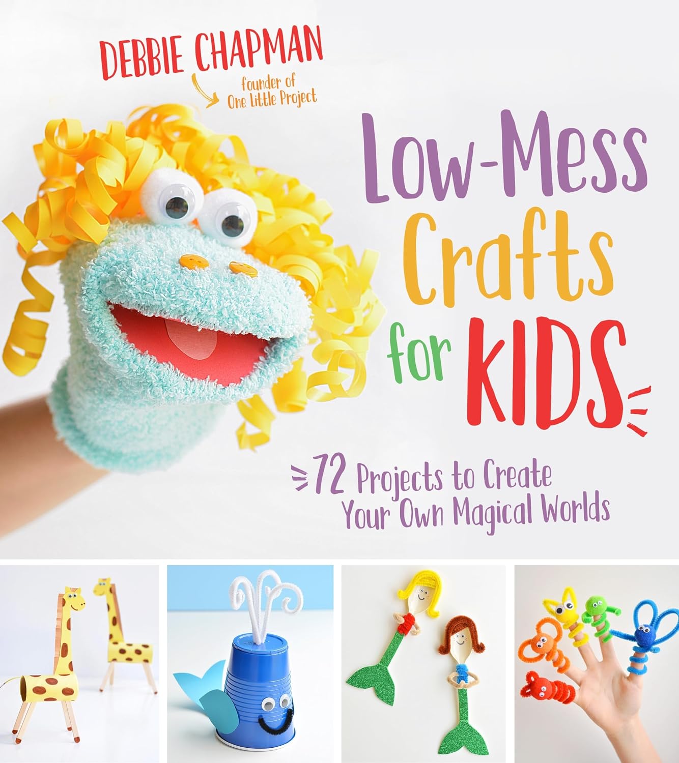Low-Mess Crafts for Kids: 72 Projects to Create Your Own Magical Worlds baixar o livro de graça
