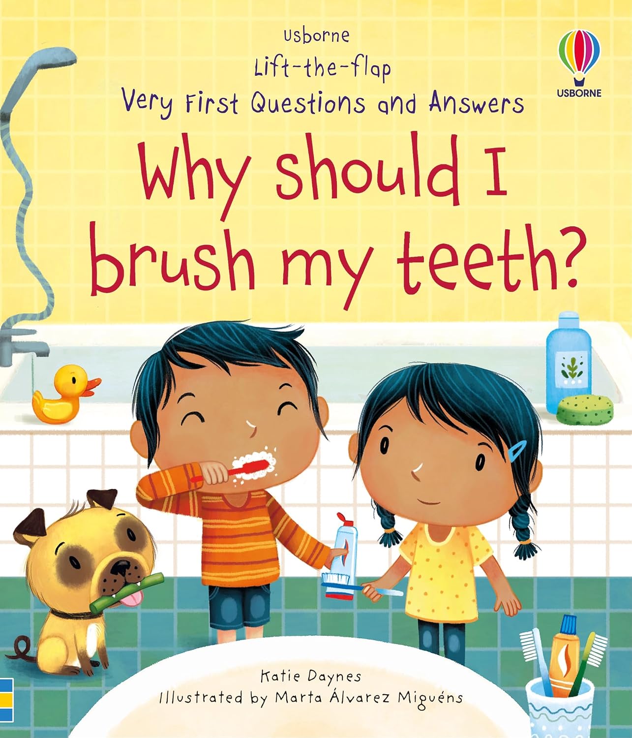 Very First Questions and Answers Why Should I Brush My Teeth?: An Entertaining Lift-the-Flap Book for Kids (Ages 3-5) About Teeth: 10