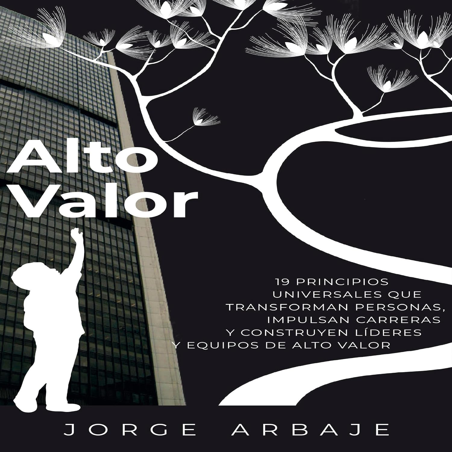 capítulo por capítulo baixar Alto Valor: 19 PRINCIPIOS UNIVERSALES QUE TRANSFORMAN PERSONAS, IMPULSAN CARRERAS Y CONSTRUYEN LÍDERES Y EQUIPOS DE ALTO VALOR