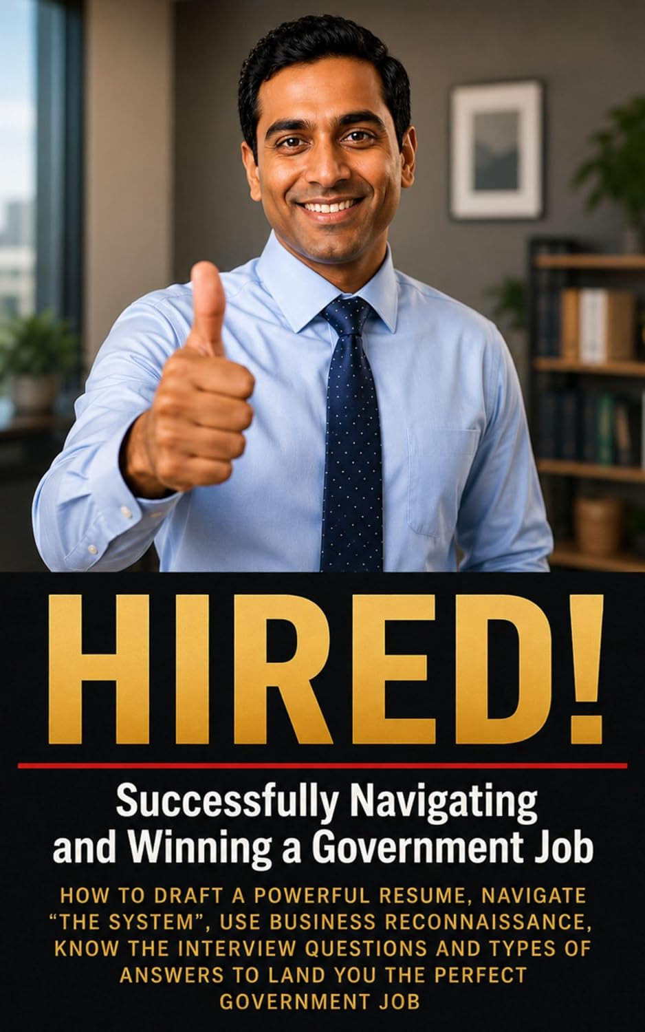 Hired!: Successfully Navigating and Winning a Government Job (English Edition) baixar livro de graça