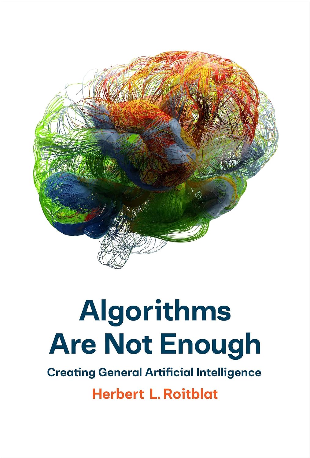 ler totalmente Algorithms Are Not Enough: Creating General Artificial Intelligence (English Edition)