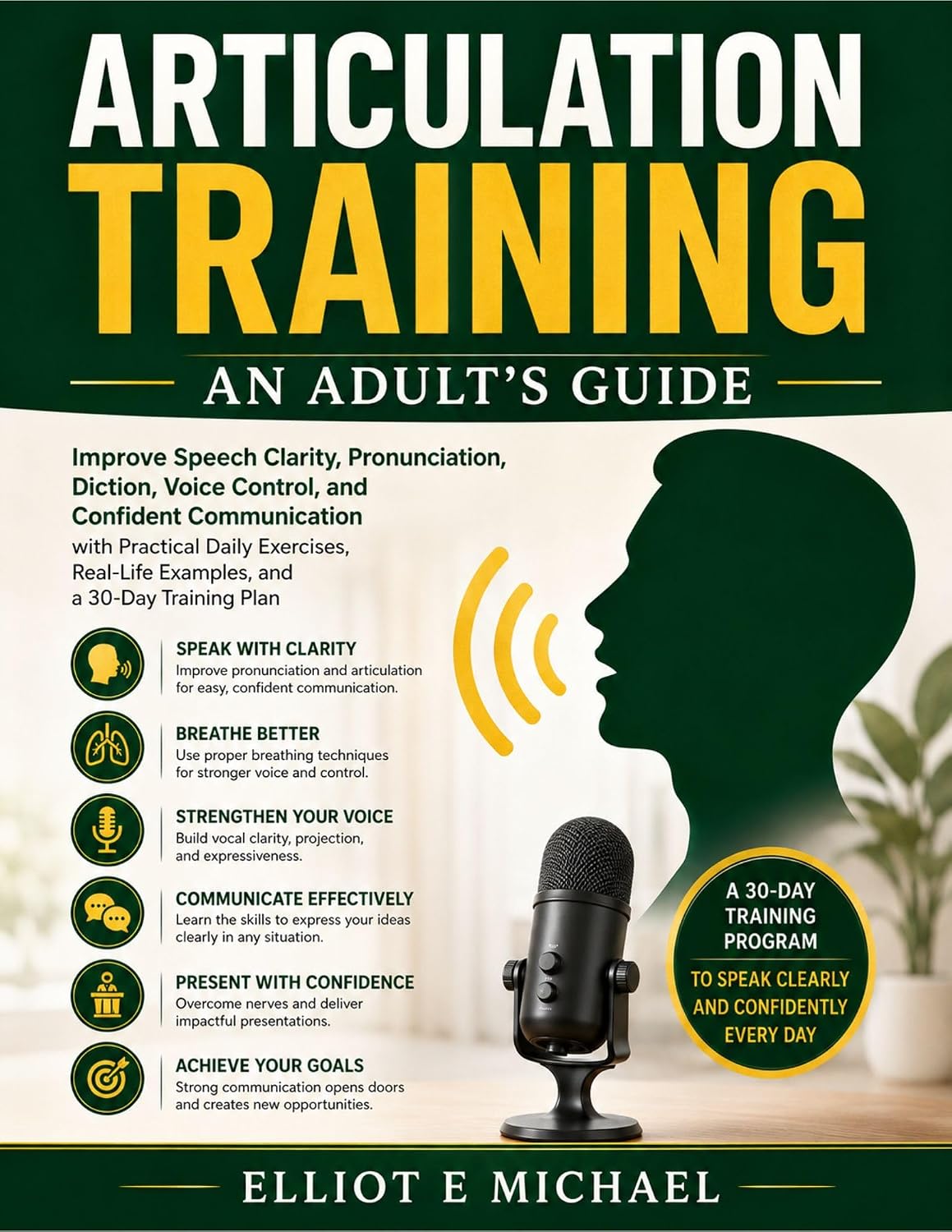 ARTICULATION TRAINING: AN ADULT'S GUIDE: A Practical Guide to Improve Speech Clarity, Pronunciation, Diction, Voice Control, and Confident Communication in Just Minutes a Day (English Edition) baixar livro de graça
