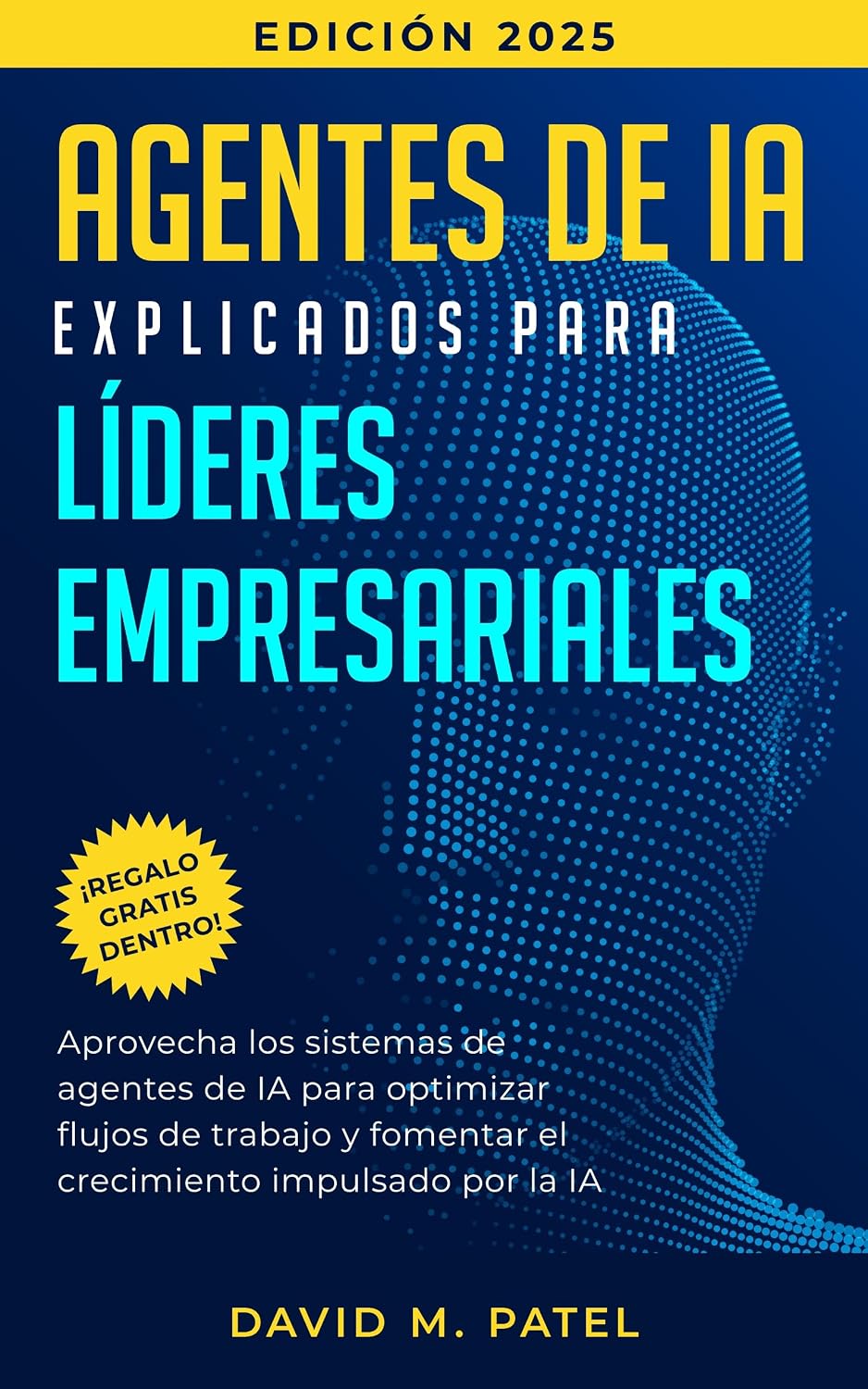 capítulo por capítulo baixar Agentes de IA explicados para líderes empresariales: Aprovecha los sistemas de agentes de IA para optimizar flujos de trabajo y fomentar el crecimiento... de forma sencilla nº 3) (Spanish Edition)