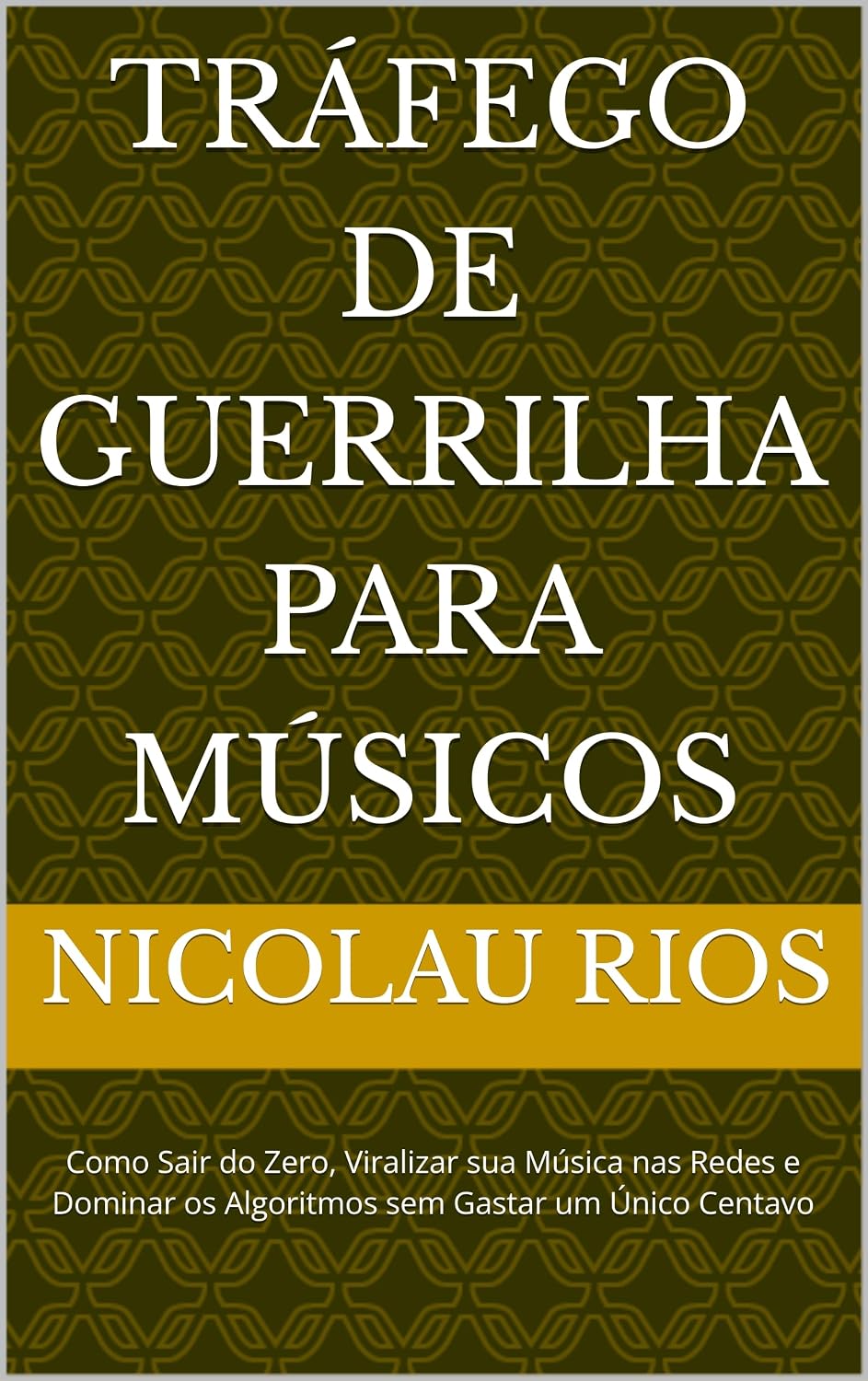 TRÁFEGO DE GUERRILHA PARA MÚSICOS: Como Sair do Zero, Viralizar sua Música nas Redes e Dominar os Algoritmos sem Gastar um Único Centavo baixar livro de graça