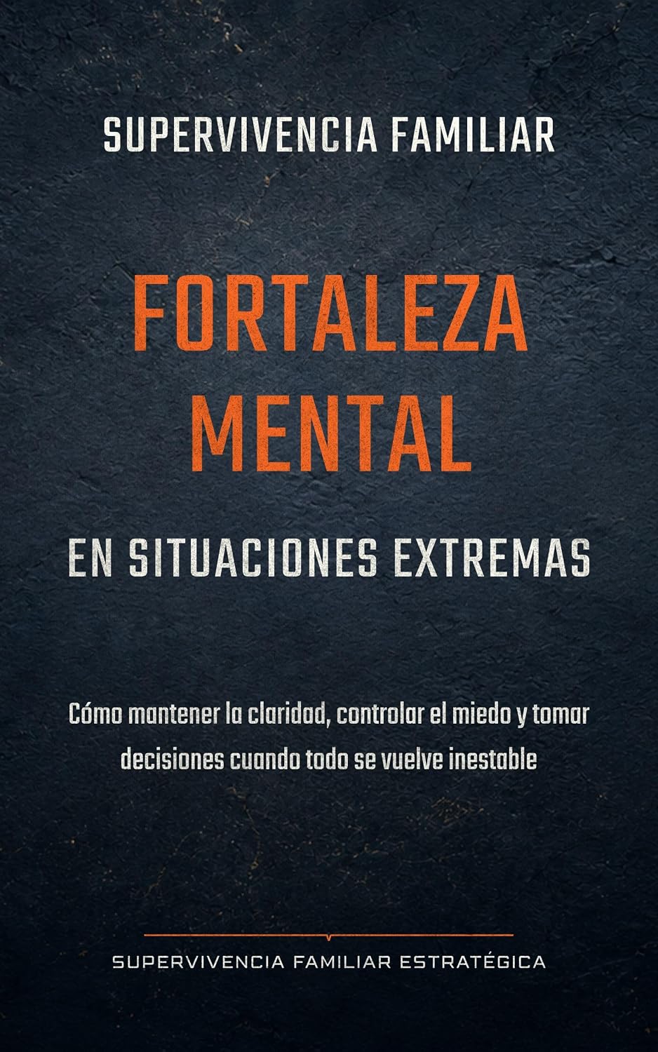 Supervivencia familiar: Fortaleza mental en situaciones extremas: Cómo mantener la claridad, controlar el miedo y tomar decisiones cuando todo se vuelve... (Biblioteca SFE nº 7) (Spanish Edition) baixar o livro de graça