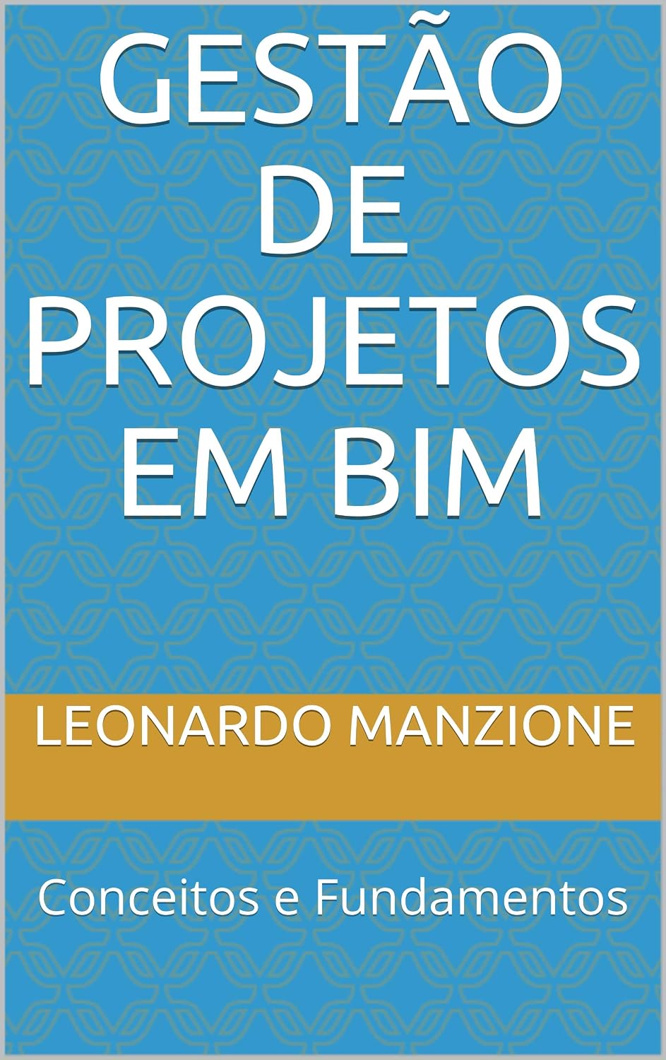 ler totalmente Gestão de Projetos em BIM: Conceitos e Fundamentos