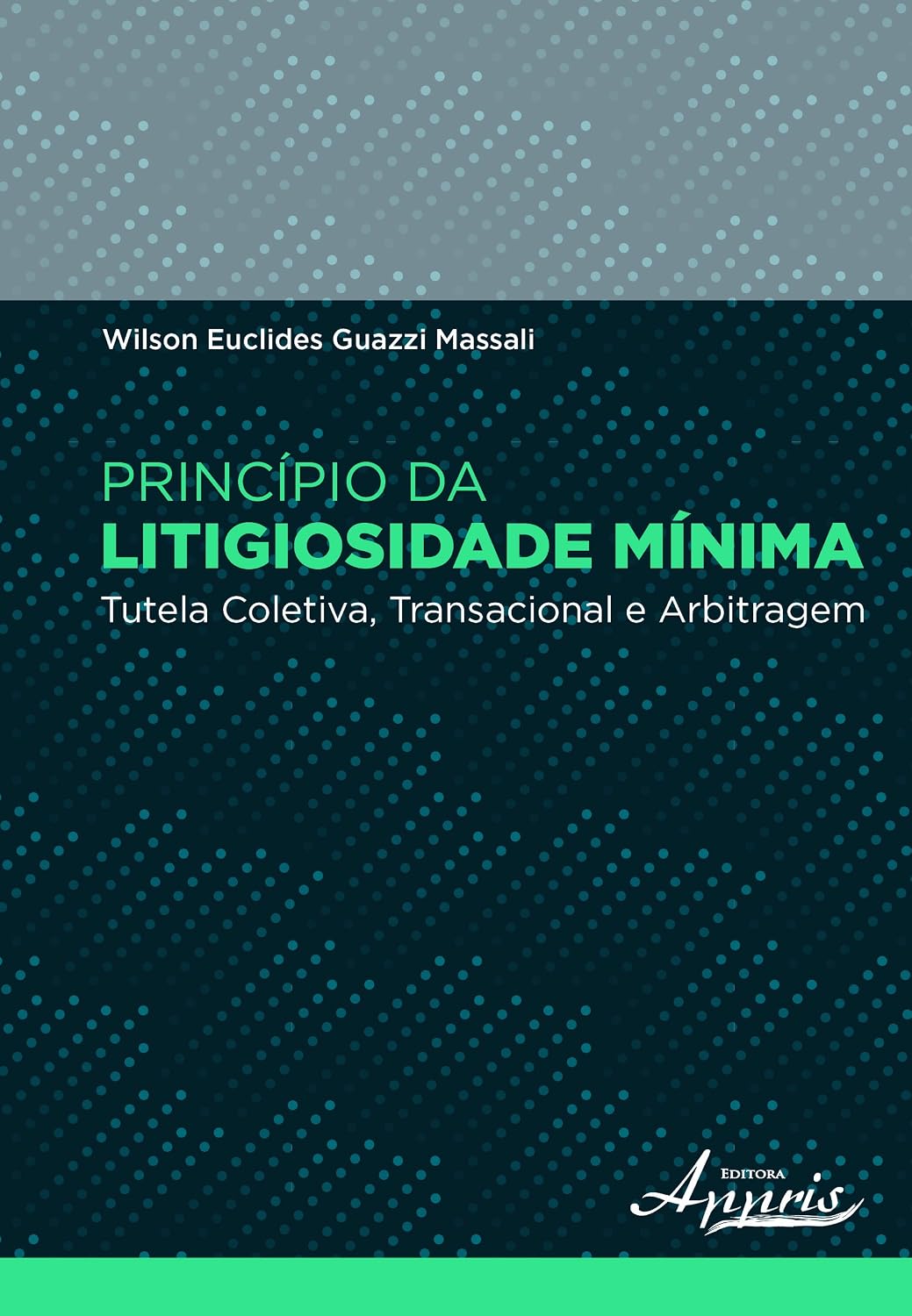 ler totalmente Princípio da Litigiosidade Mínima: Tutela Coletiva, Transacional e Arbitragem