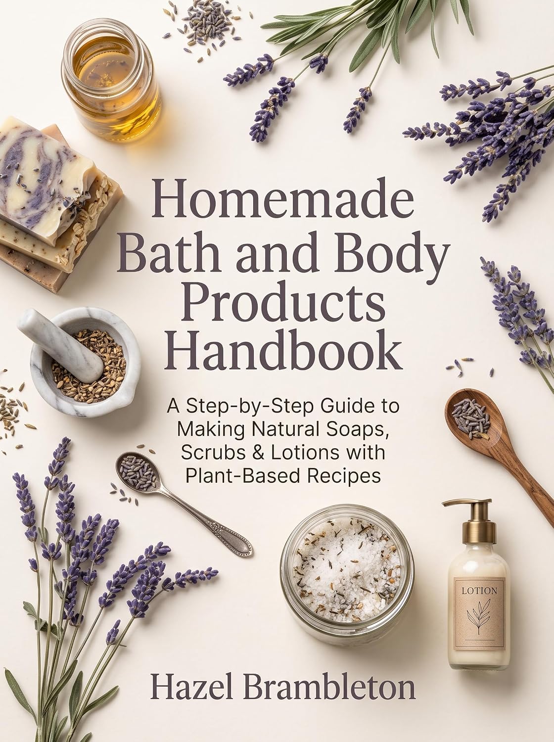 Homemade Bath and Body Products Handbook: A Step-by-Step Guide to Making Natural Soaps, Scrubs & Lotions with Plant-Based Recipes (English Edition) baixar livro de graça