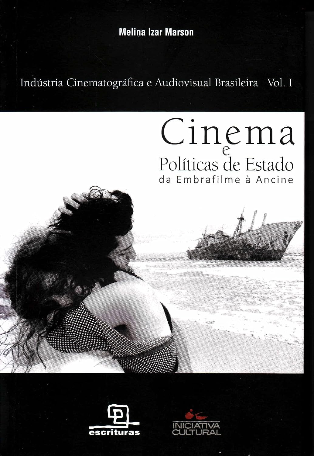Cinema e Políticas de Estado: Da Embrafilme à Ancine: 1