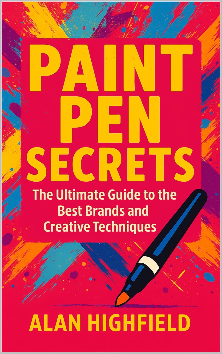 Paint Pen Secrets: The Ultimate Guide to the Best Products and Creative Techniques | Tips and Tricks for Paint Pen Painting: Everything You Need for Colorful, Easy Art on Any Surface (English Edition) baixar o livro de graça