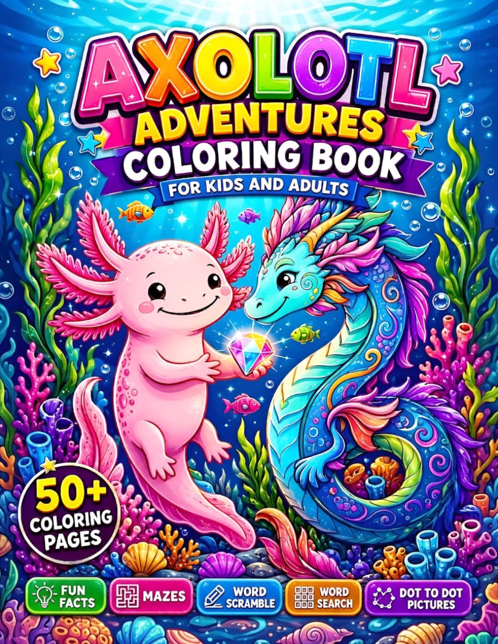 Axolotl Adventures Coloring Book for Kids, Teens & Adults: Stress Relieving 50+ Cute & Fun Coloring Pages with Axolotl Fun Facts, Mazes, Word Scrambles, Word Searches & Dot-to-Dot Puzzles baixar o livro de graça