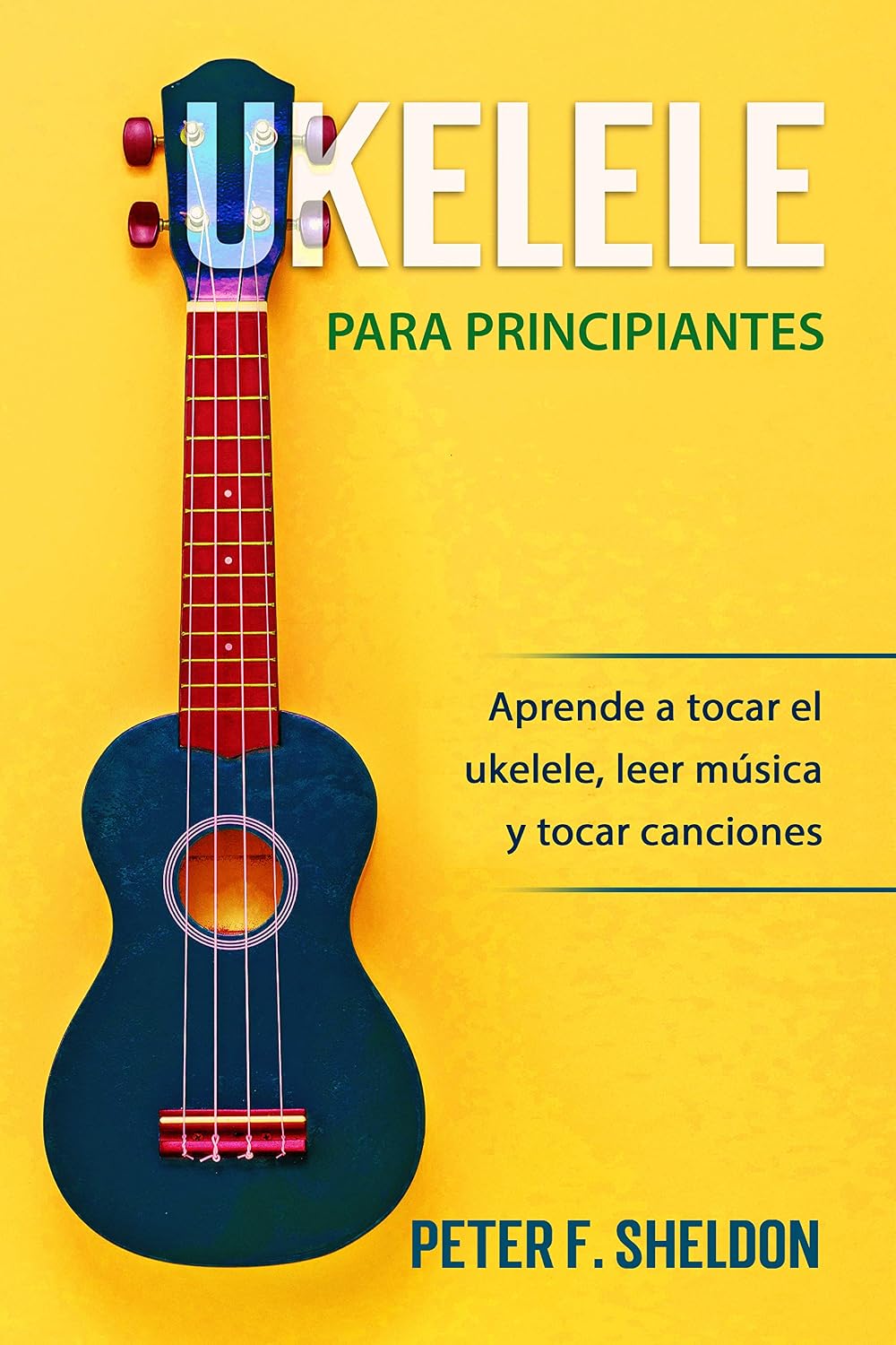 ler totalmente Ukelele para principiantes: Aprende a tocar el ukelele, leer música y tocar canciones (Spanish Edition)