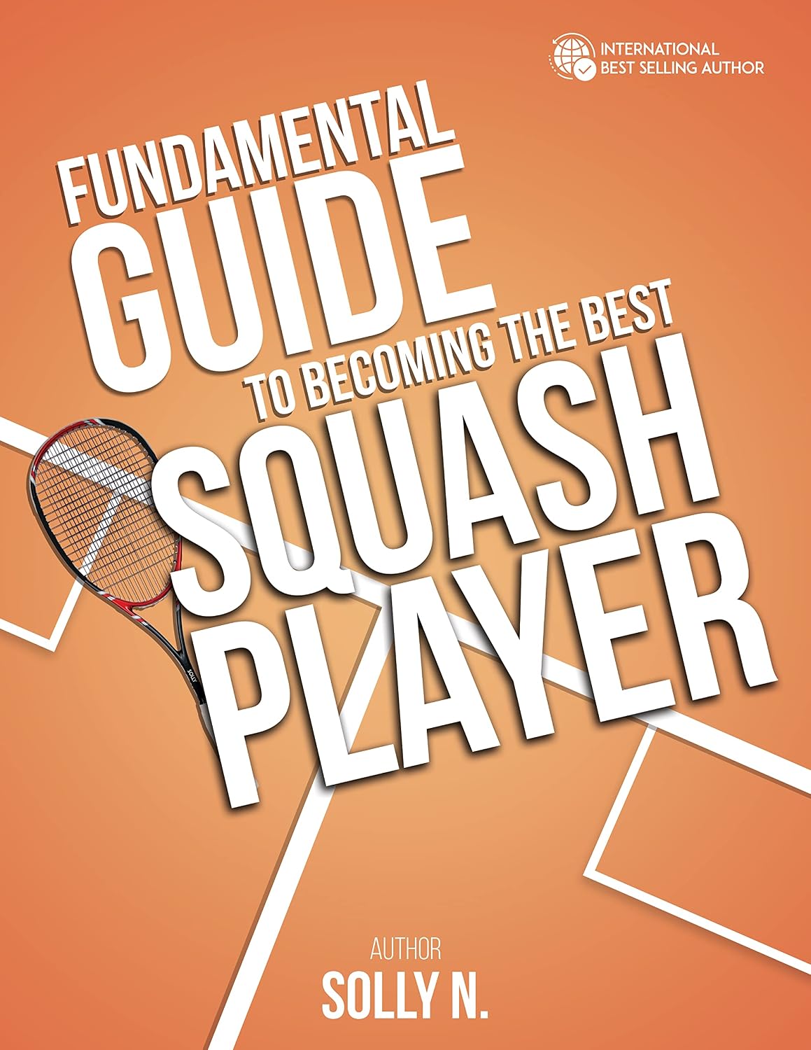 ler totalmente FUNDAMENTAL GUIDE TO BECOMING THE BEST SQUASH PLAYER (English Edition)