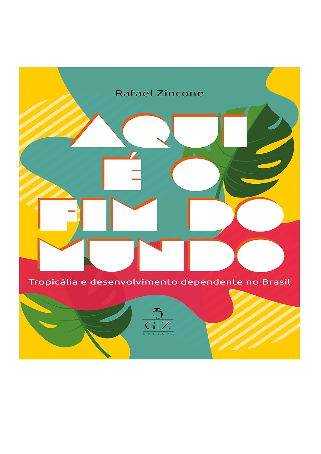 Aqui É o Fim do Mundo. Tropicália e Desenvolvimento Dependente no Brasil baixar o livro de graça